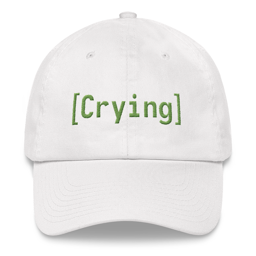 [Crying] hat