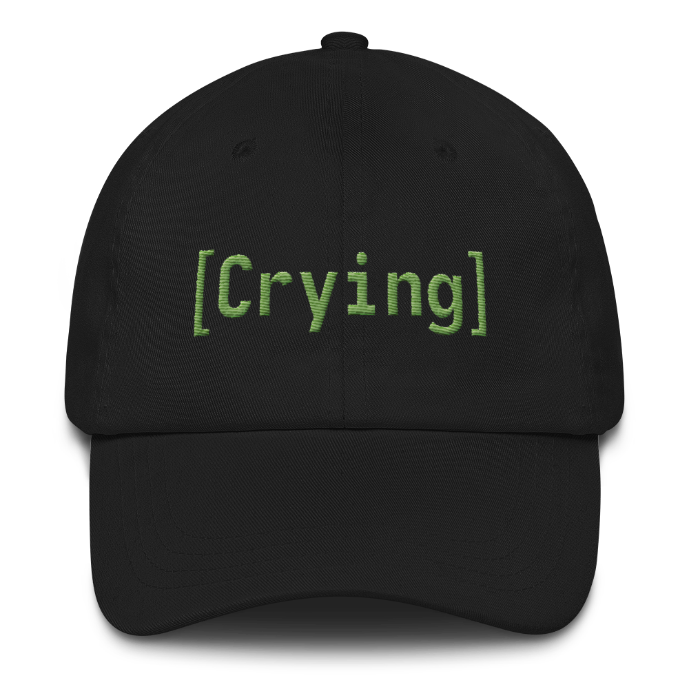 [Crying] hat